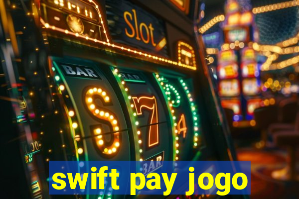 swift pay jogo